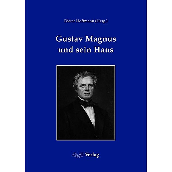 Gustav Magnus und sein Haus, Peter Kühn, Christine Becker-Koob, Theo Mayer-Kuckuk, Wolfgang Eberhardt, Stefan L. Wolff, Horst Kant, Johannes Orphal, Dieter Hoffmann, Wolfgang Schreier, Ralf Hahn, Markus Ecke, Falk Rieß