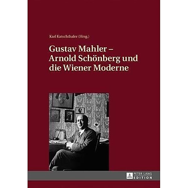 Gustav Mahler - Arnold Schoenberg und die Wiener Moderne