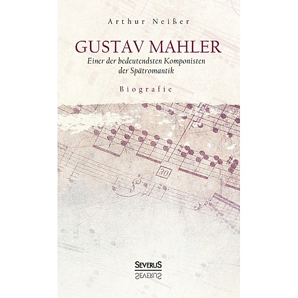 Gustav Mahler. Biografie, Arthur Neißer