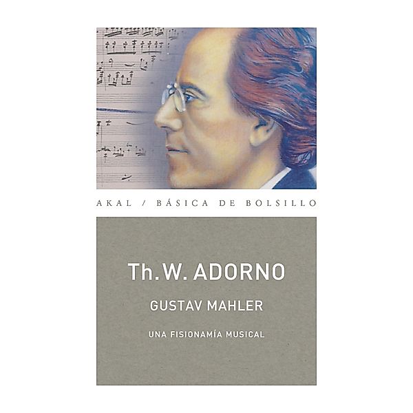 Gustav Mahler. Una fisionomía musical  (Monografías musicales) / Básica de Bolsillo - Adorno, Obra Completa Bd.75, Theodor W. Adorno