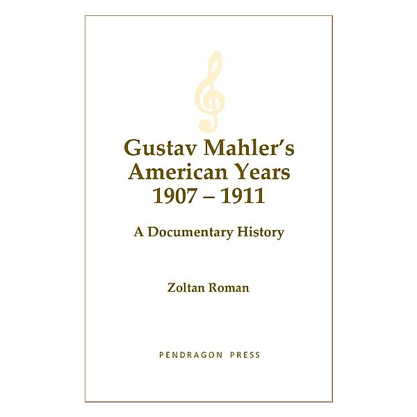 Gustav Mahler's American Years 1907-1911, Zoltan Roman