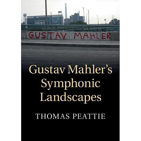 Gustav Mahler's Symphonic Landscapes, Thomas Peattie