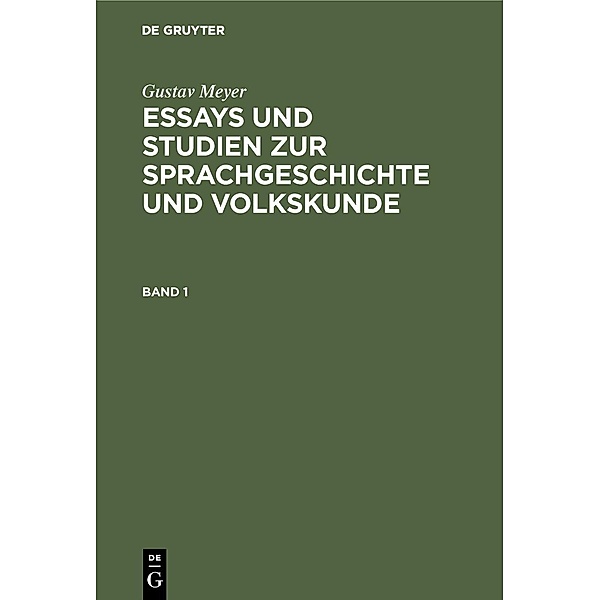 Gustav Meyer: Essays und Studien zur Sprachgeschichte und Volkskunde. Band 1, Gustav Meyer