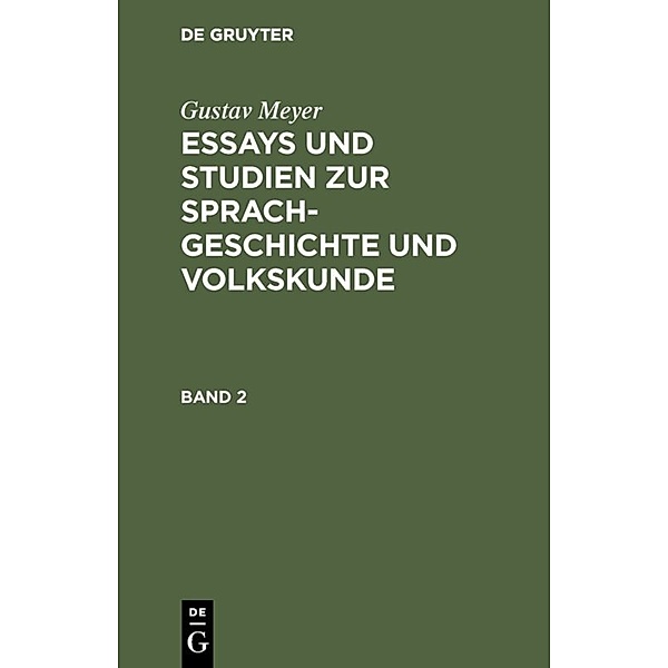 Gustav Meyer: Essays und Studien zur Sprachgeschichte und Volkskunde. Band 2, Gustav Meyer
