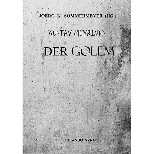 Gustav Meyrinks Der Golem / Orlando Syrg Taschenbuch: ORSYTA Bd.142023, Gustav Meyrink, Orlando Syrg