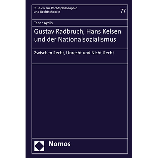 Gustav Radbruch, Hans Kelsen und der Nationalsozialismus, Taner Aydin
