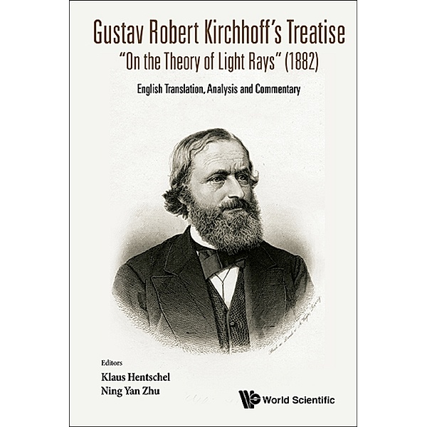 Gustav Robert Kirchhoff's Treatise On The Theory Of Light Rays (1882): English Translation, Analysis And Commentary