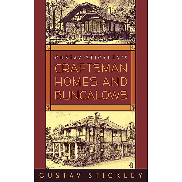 Gustav Stickley's Craftsman Homes and Bungalows, Gustav Stickley