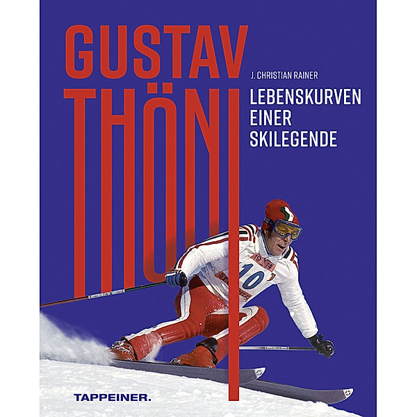 Gustav Thöni - Lebenskurven einer Skilegende, J. Christian Rainer