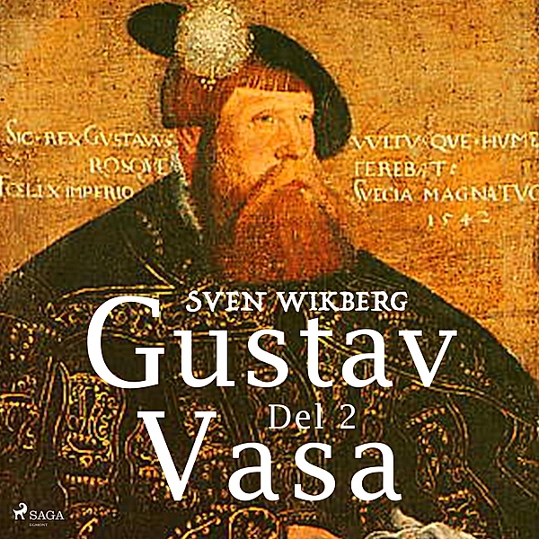 Gustav Vasa - 2 - Gustav Vasa del 2, Sven Wikberg