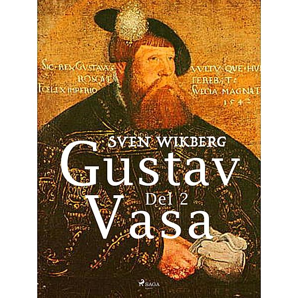 Gustav Vasa del 2 / Gustav Vasa Bd.2, Sven Wikberg