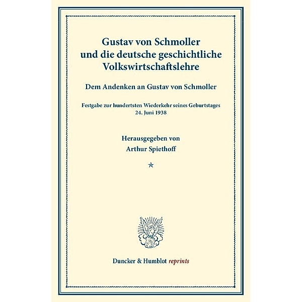 Gustav von Schmoller und die deutsche geschichtliche Volkswirtschaftslehre.