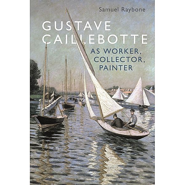 Gustave Caillebotte as Worker, Collector, Painter, Samuel Raybone