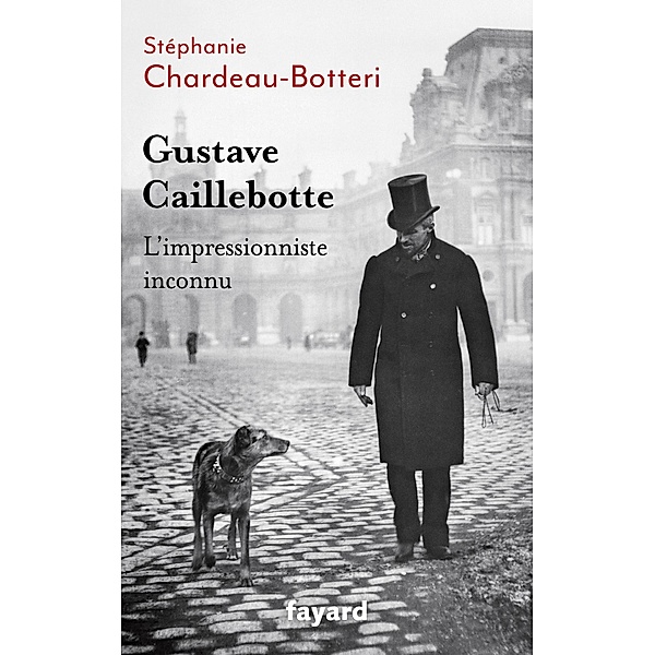 Gustave Caillebotte, l'impressionniste inconnu / Biographies Historiques, Stéphanie Chardeau-Botteri