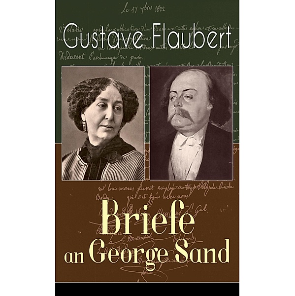 Gustave Flaubert: Briefe an George Sand, Gustave Flaubert