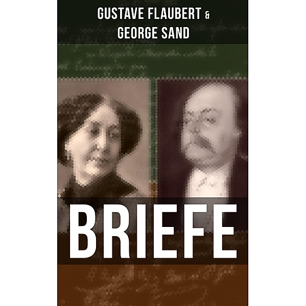 Gustave Flaubert & George Sand: Briefe, Gustave Flaubert