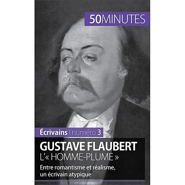 Gustave Flaubert, l'« homme-plume », Clémence Verburgh, 50minutes