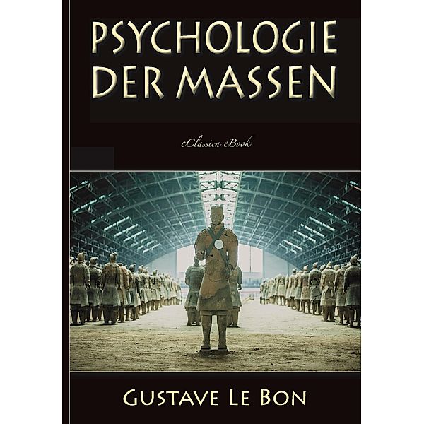 Gustave Le Bon: Psychologie der Massen, eClassica (Hrsg. Gustave Le Bon