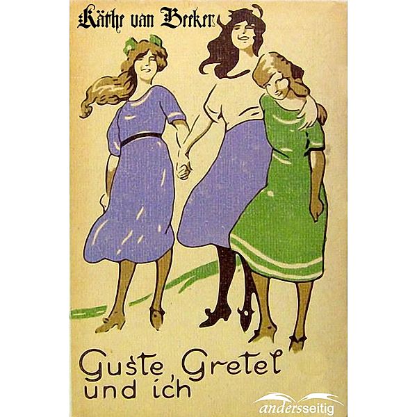 Guste, Gretel und ich, Käthe van Beeker