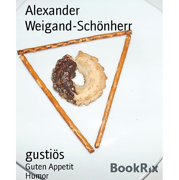 gustiös, Alexander Weigand-Schönherr