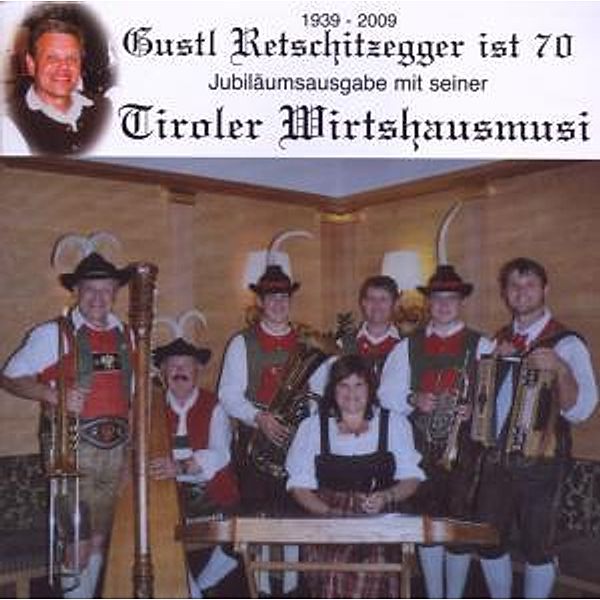 Gustl Retschitzegger Ist 70-Jubiläumsausgabe, Tiroler Wirtshausmusi