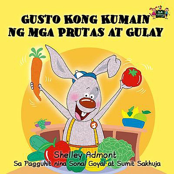 Gusto Kong Kumain ng mga Prutas at Gulay (Tagalog Bedtime Collection) / Tagalog Bedtime Collection, Shelley Admont, Kidkiddos Books