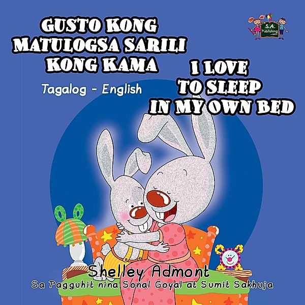 Gusto Kong Matulog Sa Sarili Kong Kama I Love to Sleep in My Own Bed (Tagalog English Bilingual Collection), Shelley Admont, S. A. Publishing