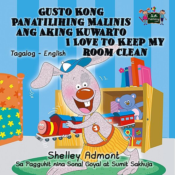 Gusto Kong Panatilihing Malinis ang Aking Kuwarto I Love to Keep My Room Clean (Tagalog English Bilingual Collection) / Tagalog English Bilingual Collection, Shelley Admont