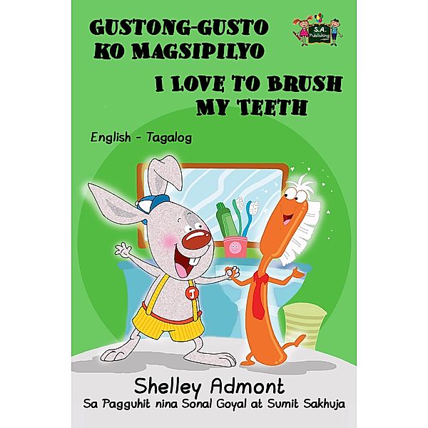 Gustong-gusto ko Magsipilyo I Love to Brush My Teeth: Tagalog English Bilingual Edition (Tagalog English Bilingual Collection) / Tagalog English Bilingual Collection, Shelley Admont