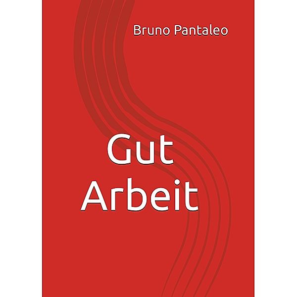 Gut Arbeit, Bruno Pantaleo