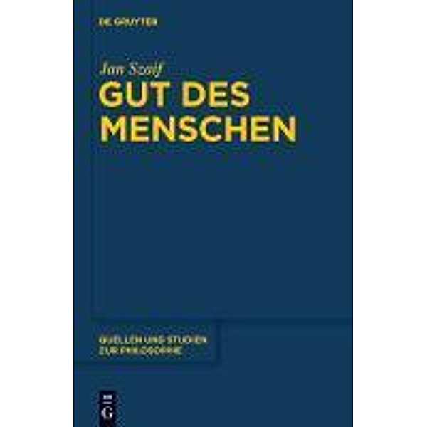 Gut des Menschen / Quellen und Studien zur Philosophie Bd.83, Jan Szaif