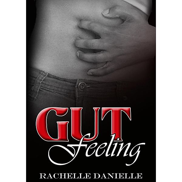 Gut Feeling, Rachelle Danielle