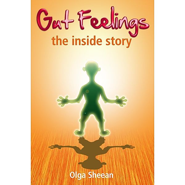 Gut Feelings: The Inside Story / Inside Out Media, Olga Sheean