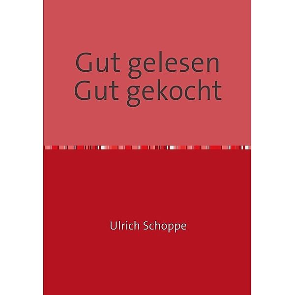 Gut gelesen Gut gekocht, Ulrich Schoppe