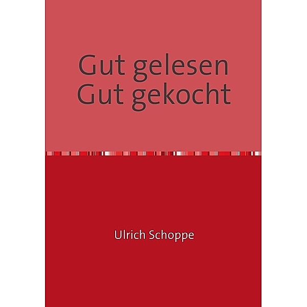 Gut gelesen Gut gekocht, Ulrich Schoppe
