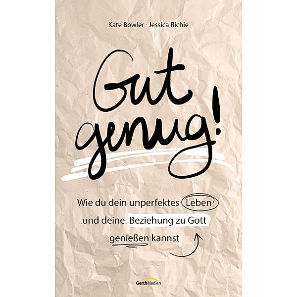 Gut genug!, Kate Bowler, Jessica Richie