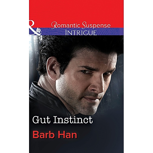 Gut Instinct (Mills & Boon Intrigue) (The Campbells of Creek Bend, Book 2) / Mills & Boon Intrigue, Barb Han