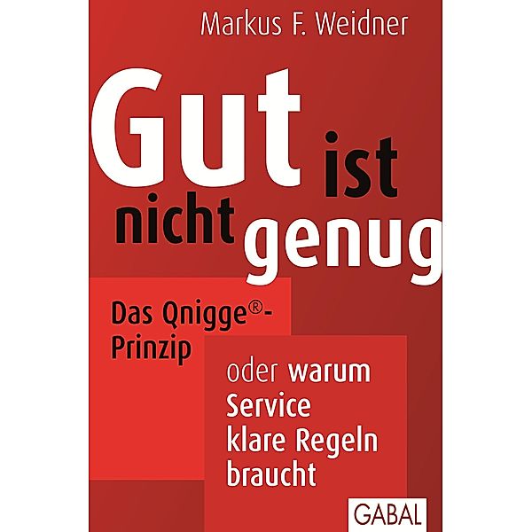 Gut ist nicht genug / Dein Business, Markus F. Weidner