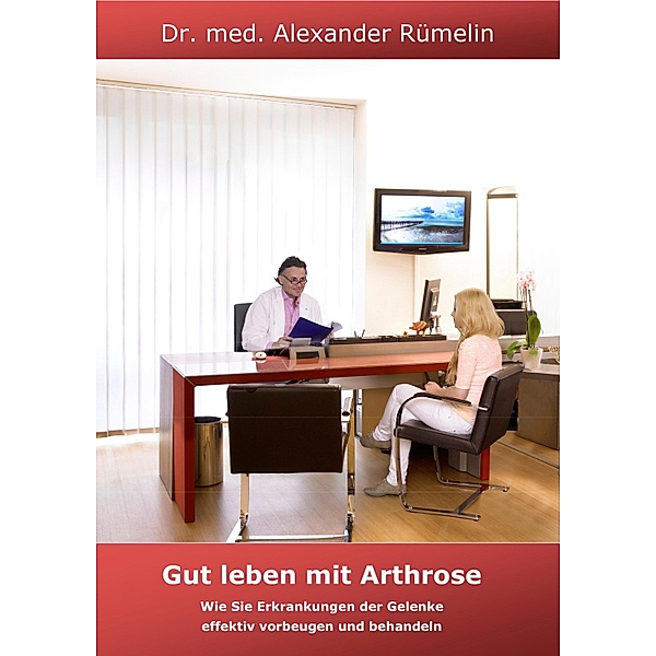 Gut leben mit Arthrose, Alexander Rümelin
