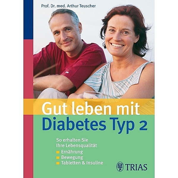 Gut leben mit Diabetes Typ 2, Arthur Teuscher