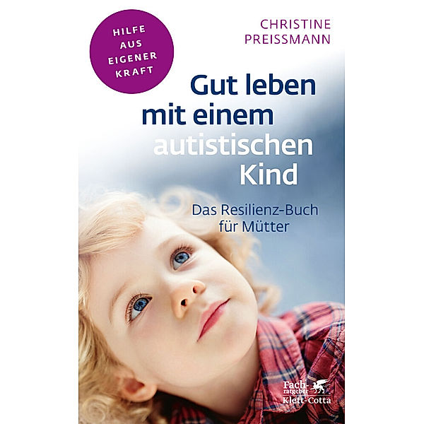 Gut leben mit einem autistischen Kind (Fachratgeber Klett-Cotta), Christine Preißmann