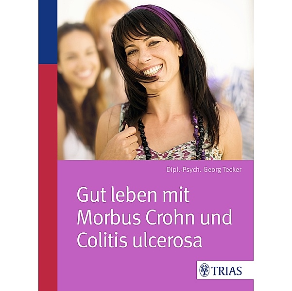 Gut leben mit Morbus Crohn und Colitis ulcerosa, Georg Tecker