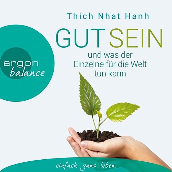 Gut sein und was der Einzelne für die Welt tun kann, Thich Nhat Hanh