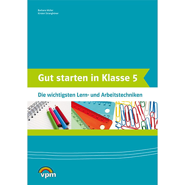 Gut starten in Klasse 5. Die wichtigsten Lern- und Arbeitstechniken, Barbara Müller, Kirsten Stranghöner