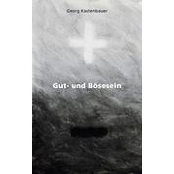 Gut- und Bösesein, Georg Kastenbauer