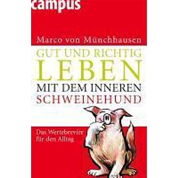 Gut und richtig leben mit dem inneren Schweinehund, Marco von Münchhausen
