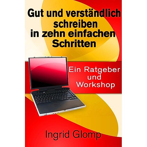 Gut und verständlich schreiben in zehn einfachen Schritten, Ingrid Glomp