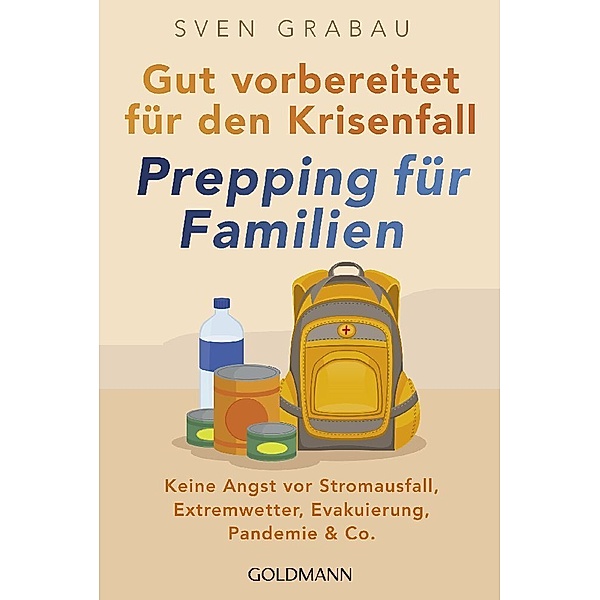 Gut vorbereitet für den Krisenfall - Prepping für Familien, Sven Grabau