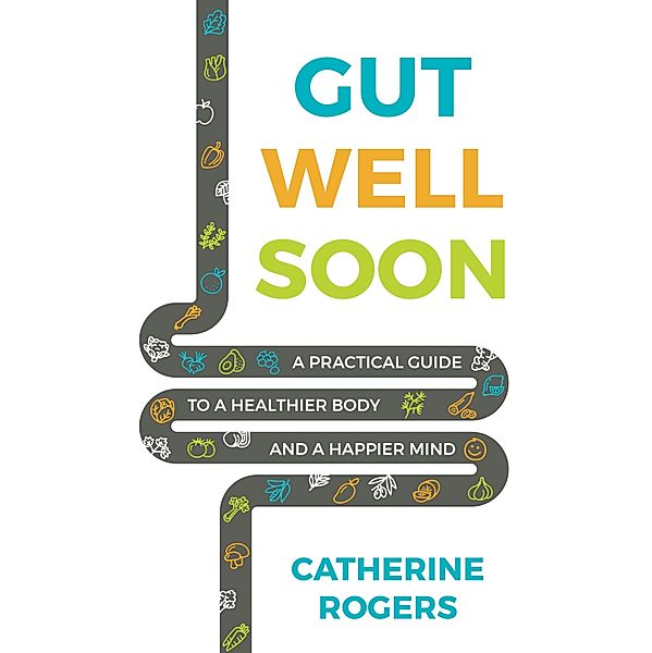 Gut Well Soon / Panoma Press, Catherine Rogers