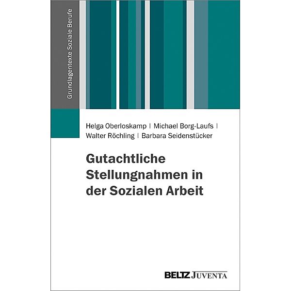 Gutachtliche Stellungnahmen in der Sozialen Arbeit / Grundlagentexte Soziale Berufe, Michael Borg-Laufs, Barbara Seidenstücker, Walter Röchling